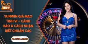Sunwin giả mạo tinh vi